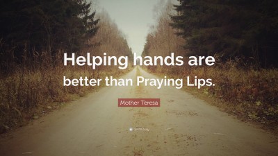 https://quotefancy.com/media/wallpaper/thumb/475434-Mother-Teresa-Quote-Helping-hands-are-better-than-Praying-Lips.jpg