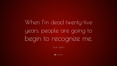 Scott Joplin Quotes