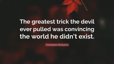 The Devil S Greatest Trick Quote Christopher Mcquarrie Quote: “The Greatest Trick The Devil Ever Pulled Was  Convincing The World He Didn'