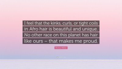 Monica Millner Quote Any Woman With Kinky Textured Hair Can Wear It Love It And Manage It She Only Needs The Right Tools Inspiration And