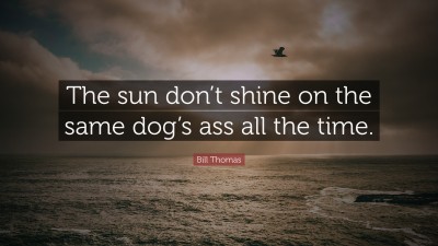 Bill Thomas Quotes