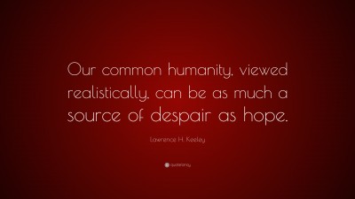 Lawrence H. Keeley Quotes