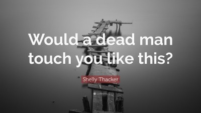 Shelly Thacker Quotes
