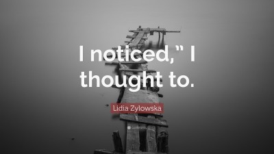 Lidia Zylowska Quotes