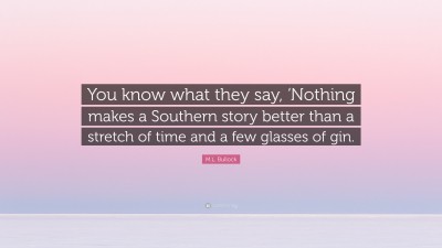 M.L. Bullock Quotes