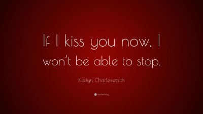 Katlyn Charlesworth Quotes