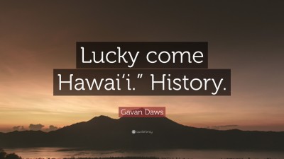 Gavan Daws Quotes