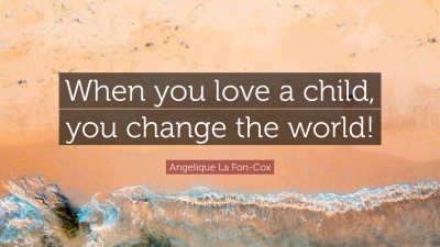 Angelique La Fon-Cox Quotes