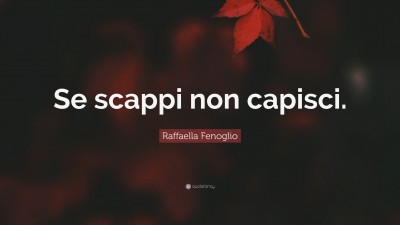 Raffaella Fenoglio Quotes