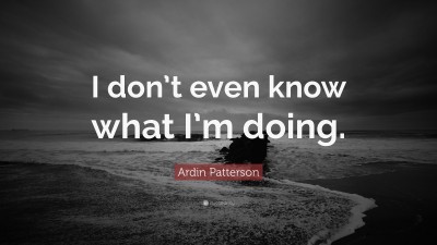 Ardin Patterson Quotes