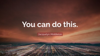 Jacquelyn Middleton Quotes