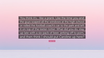 Robin York Quote: “You think it's... like a prank. Like the time ...