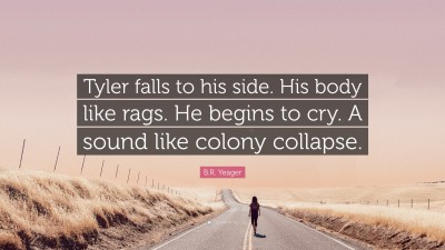 B.R. Yeager Quotes