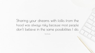 Nick Brooks Quotes