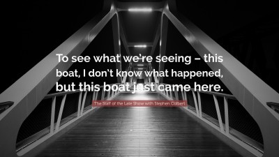 The Staff of the Late Show with Stephen Colbert Quotes