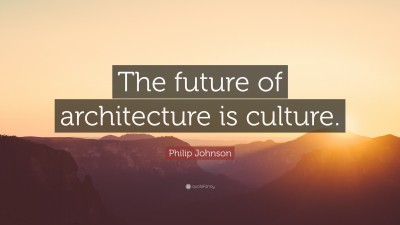 Philip Johnson Quote: “Architecture is basically the design of ...